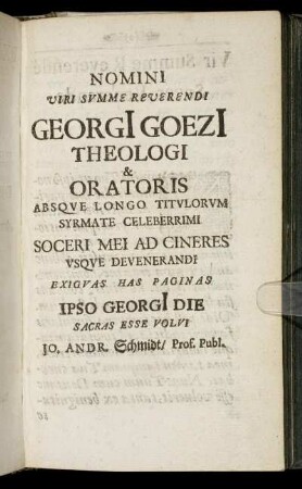 Nomini Viri Summe Reverendi Georgi Goezi Theologi & Oratoris [...]