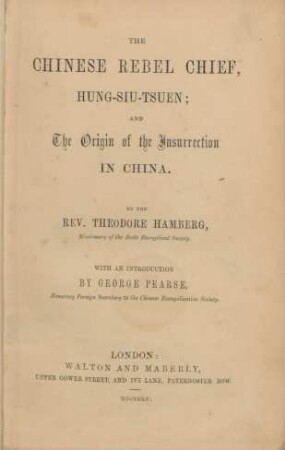 The Chinese rebel chief, Hung-siu-tsuen, and the origin of the insurrection in China