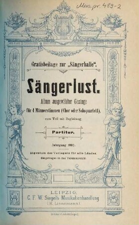 Sängerlust : Album ausgewählter Gesänge : für 4 Männerstimmen (Chor oder Soloquartett) zum Teil mit Begleitung. 2, Jahrgang 1892