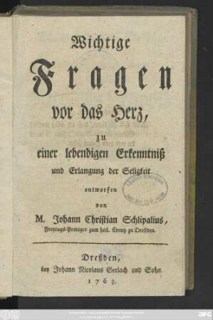 Wichtige Fragen vor das Herz, zu einer lebendigen Erkenntniß und Erlangung der Seligkeit