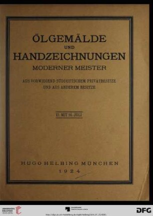 Ölgemälde und Handzeichnungen moderner Meister : aus vorwiegend süddeutschem Privatbesitze und aus anderem Besitze ; Auktion in der Galerie Hugo Helbing, München, 15. und 16. Juli 1924