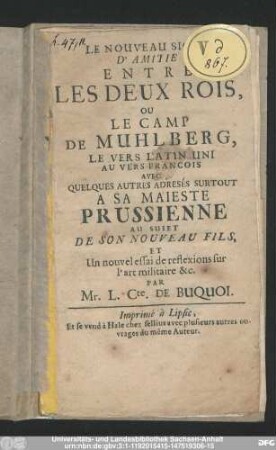 Le Nouveau Signe D'Amitie Entre Les Deux Rois, Ou Le Camp De Muhlberg, Le Vers Latin Uni Au Vers Francois : Avec Quelques Autres Adresés Surtout A Sa Maieste Prussienne Au Suiet De Son Nouveau Fils