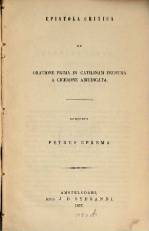 Epistola critica de oratione prima in Catilinam frustra a Cicerone abiudicata