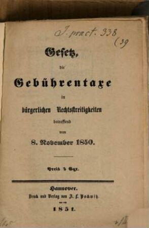 (K. Hannover'sches) Gesetz die Gebührentaxe in bürgerlichen Rechtsstreitigkeiten betreffend vom 8. November 1850