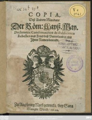 Copia, Deß Andern Mandats Der Röm: Kayß. May. Declarirten Condemnirten & Publicirten Rebellen und Feind deß Vatterlandts/ mit Ihren Namen benendt
