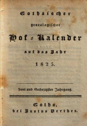 Gothaischer genealogischer Hof-Kalender : auf das Jahr .... 1825, 1825 = Jg. 62