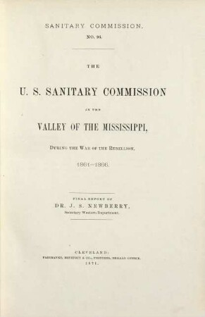 The U.S. Sanitary Commission in the valley of the Mississippi during the War of the Rebellion : 1861 - 1866
