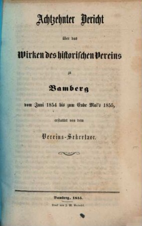 Bericht über das Wirken und den Stand des Historischen Vereins zu Bamberg : im Jahre .... 18. 1854