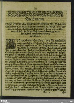 Die Siebende Dieses Tractas letzte Ursach vnd Bedencken. Von Nutzen vnd Wolstand deren, die sich in Wehrender dieser vblen, vnd deß Glaubens Vneinigkeit, zu der Cath. Religion bekehrt. Von Schaden aber vnd Verderben Etlicher, die solchen Vnfrid verursacht vnd gestewert, vnd ihrem Urrthumb vnbußfertig verblieben, rc.