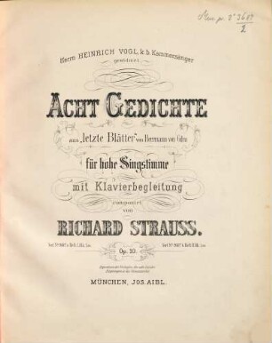 Acht Gedichte : aus Letzte Blätter von Hermann von Gilm ; für hohe Singstimme mit Klavierbegl. comp. ; op. 10, Heft 1