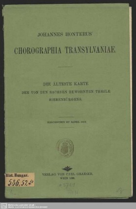 Johannes Honterus' Chorographia Transylvaniae : die älteste Karte der von den Sachsen bewohnten Theile Siebenbürgens