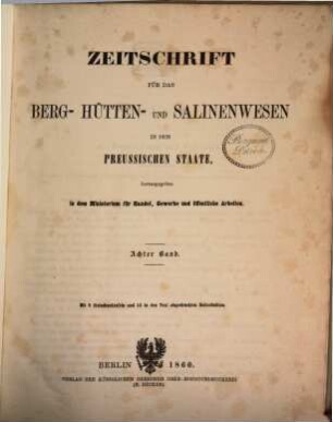 Zeitschrift für das Berg-, Hütten- und Salinenwesen im Deutschen Reich. 8. 1860