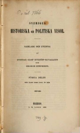 Sveriges historiska och politiska visor : Samlade och utgifna af Gunnar Olof Hyltén-Cavallius och George Stephens, I