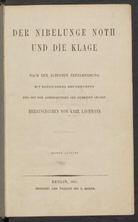 Der Nibelunge Noth und Die Klage : nach der ältesten Überlieferung mit Bezeichnung des Unechten und mit den Abweichungen der gemeinen Lesart