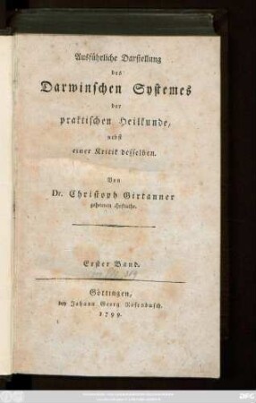 Bd. 1: Ausführliche Darstellung des Darwinschen Systemes der praktischen Heilkunde, nebst einer Kritik desselben