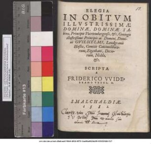 Elegia In Obitvm Illvstrissimae Dominae, Dominae Sabinae, Principis Vuirtembergensis, etc. Coniugis ... Domini Gvilhelmi, Landgrauii Haßiae, Comitis Cattimelibocorum, Zigenhani, Deciorum, Niddae, etc.