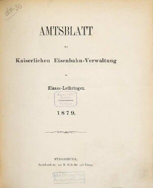 Amtsblatt der Kaiserlichen Eisenbahn-Verwaltung in Elsaß-Lothringen. 1879, 1879