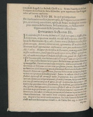 Sectio III. In qua principaliter De authentico codice, incorrupto, & Vulgato Latino corrupto, ac utriusque autoritate, agitur, & huius multiplex corruptio contra defensorem Bellarminum ...