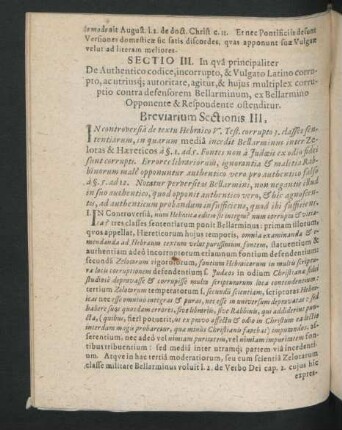 Sectio III. In qua principaliter De authentico codice, incorrupto, & Vulgato Latino corrupto, ac utriusque autoritate, agitur, & huius multiplex corruptio contra defensorem Bellarminum ...