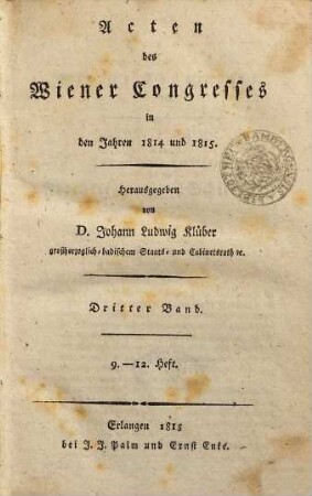 Acten des Wiener Congresses in den Jahren 1814 und 1815. 3. H. 9-12. - 1815. - 608 S.