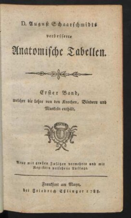 D. August Schaarschmidts verbesserte Anatomische Tabellen : Erster Band, welcher die Lehre von den Knochen, Bändern und Muskeln enthält
