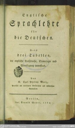 Englische Sprachlehre für die Deutschen : Nebst drei Tabellen, die englische Aussprache, Etymologie und Wortfügung betreffend