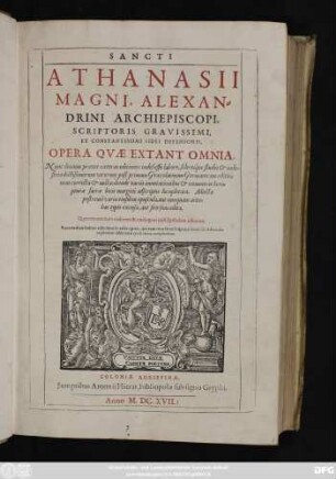 Sancti Athanasii Magni, Alexandrini Archiepiscopi, Scriptoris Gravissimi, Et Constantissimi Fidei Defensoris, Opera Quae Extant Omnia : Nunc demum praeter caeteras editiones indefesso labore, solertique studio & industria doctißimorum virorum post primam Graecolatinam Germanicam editionem correcta & aucta: deinde variis annotationibus & innumeris Scripturae sacrae locis margini adscriptis locupletata. Adiecta postremo varia eiusdem opuscula, aut nunquam antehac typis excusa, aut seorsum edita