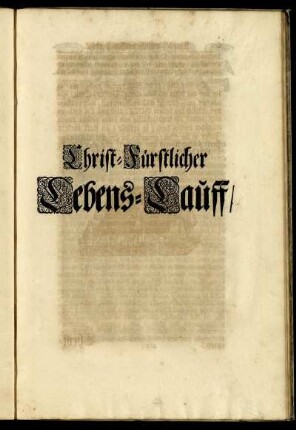 Christ-Fürtslicher Lebens-Lauff/.