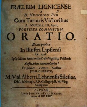 Praelium Lignicense a D. Henrico Pio cum Tartaris victoribus a. MCCXLI. IX. April fortiter commissum : Oratio