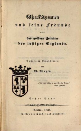 Shakspeare und seine Freunde : oder das goldene Zeitalter des lustigen Englands. 1