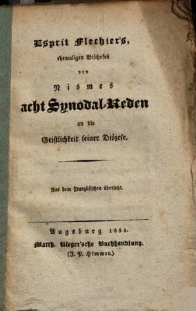 Esprit Flechier's, ehemaligen Bischofes von Nismes, acht Synodal-Reden an die Geistlichkeit seiner Diözese : Aus dem Französ. übersetzt