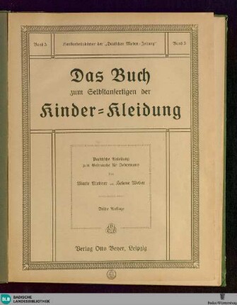 Das Buch zum Selbstanfertigen der Kinder-Kleidung : Praktische Anleitung zum Gebrauche für Jedermann