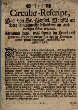 Circular-Rescript, Was von Sr. Kayserl. Majestät an Dero sammentliche Ministros an auswärtigen Höfen ergangen. Worinnen jenes, was sowohl im Kriegs- als Friedens-Wesen seit einiger Zeit mit der Ottomannischen Pforte vorgefallen, umständlich angeführet wird