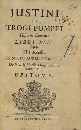 Justini ex Trogi Pompei historiis externis libri XLIV : his accessit ex Sexto Aurelio Victore De vita & moribus Imperatorum Romanorum epitome