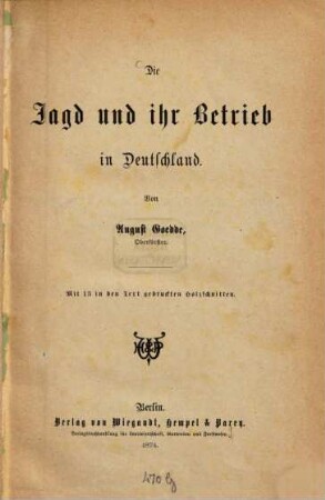 Die Jagd und ihr Betrieb in Deutschland : Mit 13 in den Text gedruckten Holzschnitten