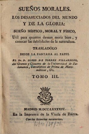Sueños Morales, Los Desahuciados Del Mundo Y De La Gloria : Sueño Místico, Moral Y Físico, Util para quantos desean morir bien, y conocer las debilidades de la naturaleza