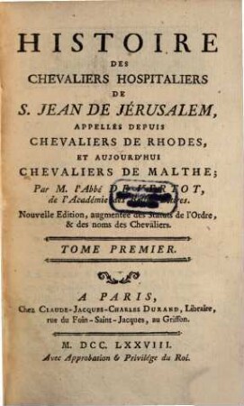 Histoire Des Chevaliers Hospitaliers De S. Jean De Jérusalem, Appellés Depuis Chevaliers De Rhodes Et Aujourd'hui Chevaliers De Malthe, 1