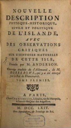 Nouvelle Description Physique-Historique, Civile Et Politique De L'Islande : Avec Des Observations Critiques Sur L'Histoire Naturelle De Cette Isle, 1