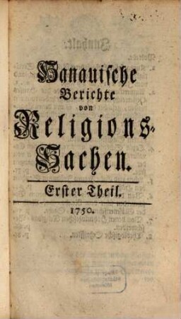 Hanauische Berichte von Religions-Sachen. 1. 1750 = Th. 1 - 8