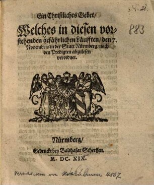 Ein Christliches Gebet, welches in diesen ... gefährlichen Läufften ... in der Statt Nürmberg, nach den Predigten abzulesen verordnet