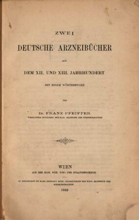 Zwei deutsche Arzneibücher aus dem XII. und XIII. Jahrhundert : mit einem Wörterbuche