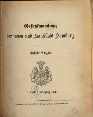 Gesetzsammlung der Freien und Hansestadt Hamburg : amtliche Ausgabe. 7, 7. 1871