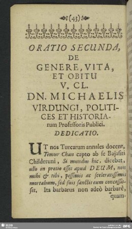 Oratio Secunda, De Genere, Vita, Et Obitu V. CL. Dn. Michaelis Virdungi, Politices Et Historiarum Professoris Publici