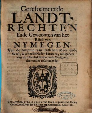 Gereformeerde Landt-Rechten ende Gewoonten van het Rijk van Nymegen van de Ampten van tusschen Maes ende Wael, Over ende Neder-Betuwen, mitsgaders van de Heerlijkheden ende Gerighten daer onder reforterende
