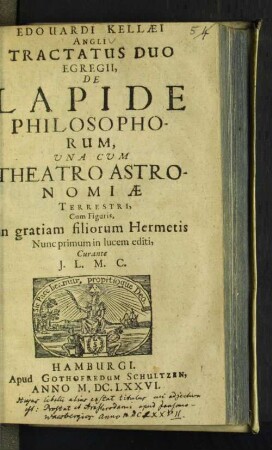 Edouardi Kellaei Angli Tractatus Duo Egregii, De Lapide Philosophorum, Una Cum Theatro Astronomiae Terrestri