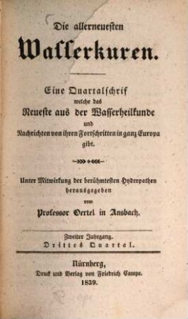 Die allerneuesten Wasserkuren : eine Quartalschrift, welche das Neueste aus der Wasserheilkunde und Nachrichten von ihren Fortschritten im In- und Auslande liefert ; eine Heilschrift für jedermann, 25 = N.F., H. 13 = Jg. 2. 1839