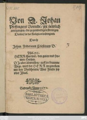 Von D. Johan || Pfeffingers Vorrede/ jtzt newlich || ausgangen/ die gegenwertigen streitigen || Hendel/ in der Religion belangend || Durch || Johan. Fridericum Celestinum D.|| ... ||