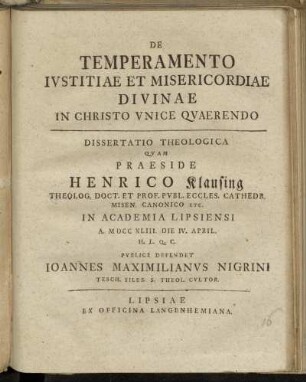 De Temperamento Ivstitiae Et Misericordiae Divinae In Christo Vnice Qvaerendo : Dissertatio Theologica