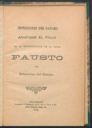 Fausto : impresiones del gaucho Anastasio el Pollo en la representación de la ópera Fausto