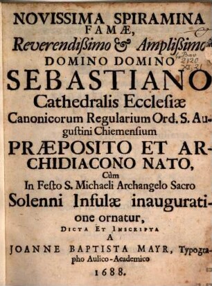 Novissima spiramina famae ... Sebastiano Chiemens. Praeposito : ... cum solenni infulae inauguratione ornatur ..., dicta